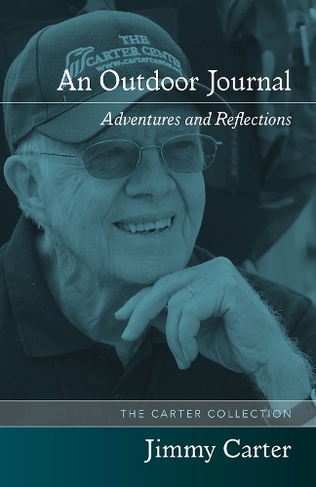 An Outdoor Journal: Adventures and Reflections (The Carter Collection)
