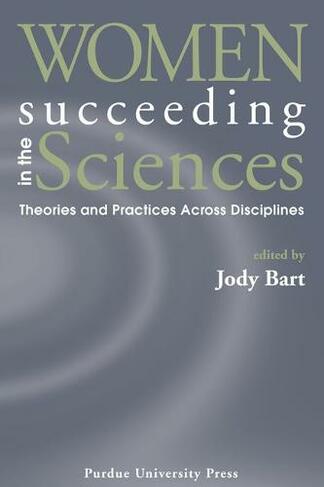Women Succeeding in the Sciences: Theories and Practices Across Disciplines