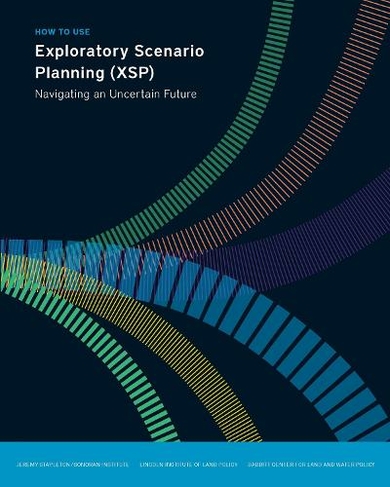How to Use Exploratory Scenario Planning (XSP) - Navigating an Uncertain Future