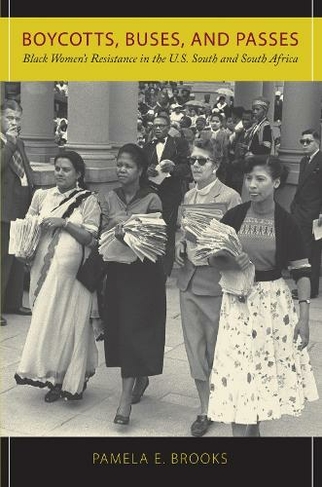 Boycotts, Buses, and Passes: Black Women's Resistance in the U.S. South and South Africa