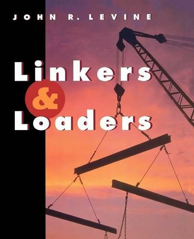 Linkers and Loaders: (The Morgan Kaufmann Series in Software Engineering and Programming)