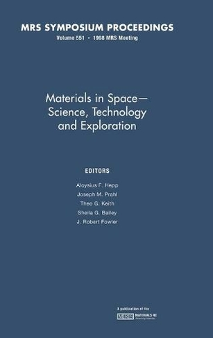 Materials in Space - Science, Technology and Exploration: Volume 551: (MRS Proceedings)