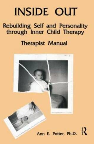 Inside Out: Rebuilding Self And Personality Through Inner Child Therapy