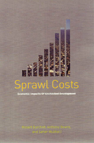 Sprawl Costs: Economic Impacts of Unchecked Development