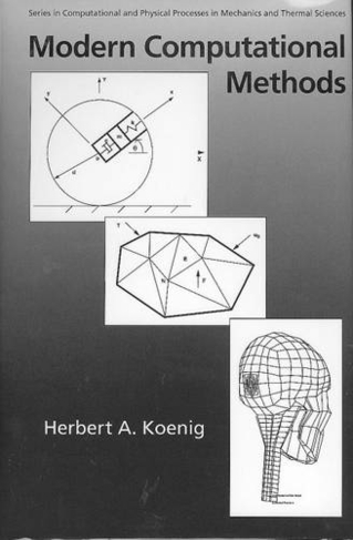 Modern Computational Methods: (Series in Computational Methods and Physical Processes in Mechanics and Thermal Sciences)