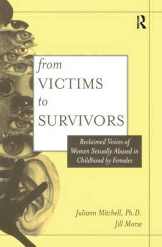 From Victim To Survivor: Women Survivors Of Female Perpetrators