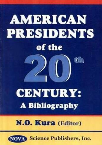 American Presidents of the 20th Century: A Bibliography