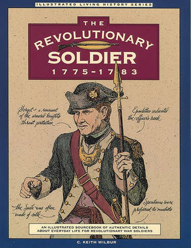 Revolutionary Soldier: 1775-1783: (Illustrated Living History Series)