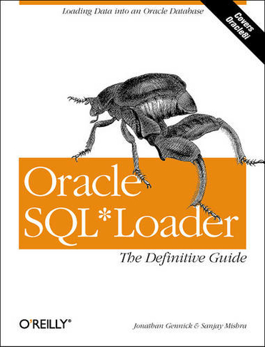 Oracle SQL*Loader: The Definitive Guide: Loading Data into an Oracle Database