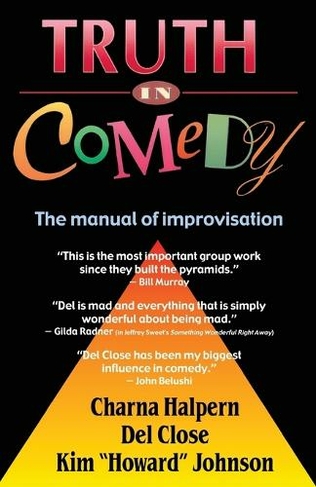 Truth in Comedy: The Manual of Improvisation