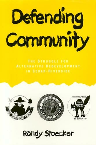 Defending Community: The Struggle for Alternative Redevelopment in Cedar-Riverside (Conflicts In Urban & Regional)