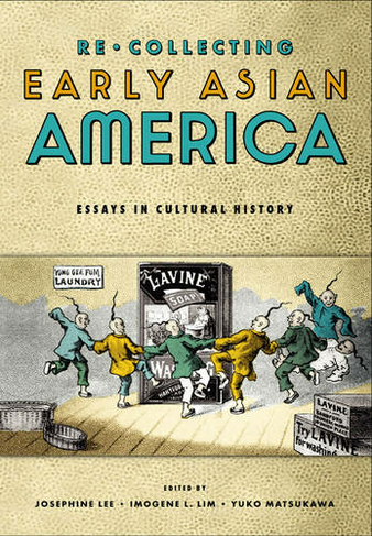 Recollecting Early Asian America: Essays In Cultural History (Asian American History & Cultu)