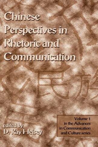 Chinese Perspectives in Rhetoric and Communication: (Advances in Communication and Culture)