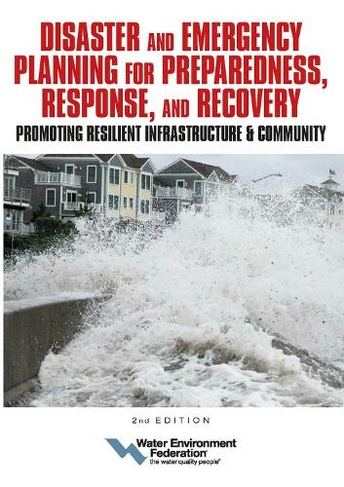 Disaster and Emergency Planning for Preparedness, Response, and Recovery: Promoting Resilient Infrastructure and Community Volume 2 (2nd Revised edition)