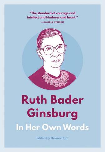 Ruth Bader Ginsburg: In Her Own Words: In Her Own Words (In Their Own Words series)