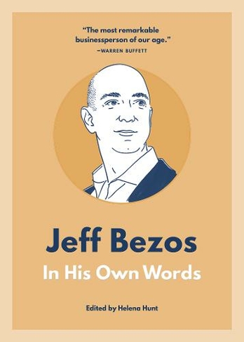 Jeff Bezos: In His Own Words: In His Own Words (In Their Own Words series)