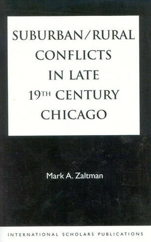Suburban/Rural Conflicts in Late 19th Century Chicago: Political, Religious, and Social controversies on the North Shore