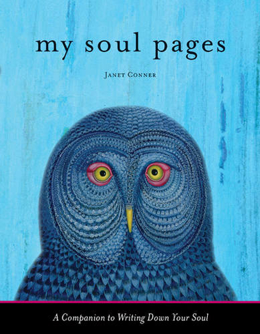 My Soul Pages: A Companion to Writing Down Your Soul