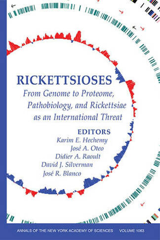 Rickettsioses: From Genome to Proteome, Pathobiology, and Rickettsiae as an International Threat, Volume 1063 (Annals of the New York Academy of Sciences)