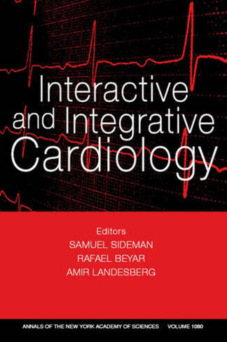 Interactive and Integrative Cardiology, Volume 1080: (Annals of the New York Academy of Sciences)