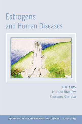 Estrogens and Human Diseases, Volume 1089: (Annals of the New York Academy of Sciences)