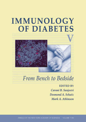 Immunology of Diabetes V: From Bench to Bedside, Volume 1149 (Annals of the New York Academy of Sciences)