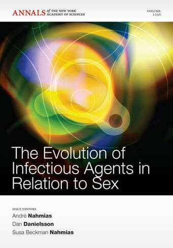 The Evolution of Infectious Agents in Relation to Sex, Volume 1230: (Annals of the New York Academy of Sciences)
