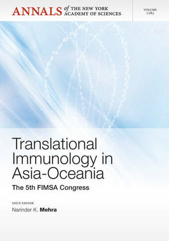 Translational Immunology in Asia-Oceania: The 5th International Congress of the Federation of Immunological Societies of Asia-Oceania, Volume 1283 (Annals of the New York Academy of Sciences)