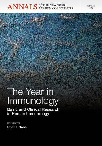 The Year in Immunology: Basic and Clinical Research in Human Immunology, Volume 1285 (Annals of the New York Academy of Sciences)
