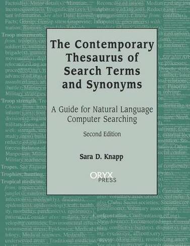 The Contemporary Thesaurus of Search Terms and Synonyms: A Guide for Natural Language Computer Searching, 2nd Edition (2nd Revised edition)