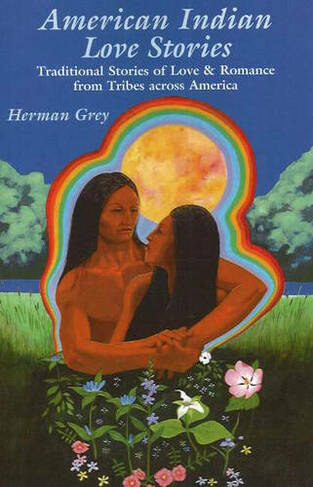 American Indian Love Stories: Traditional Stories of Love & Romance from Tribes Across America
