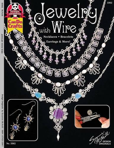 Jewelry with Wire: Necklaces, Bracelets, Earrings, and More!