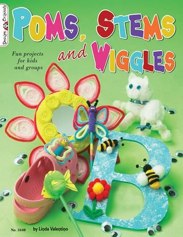 Poms, Stems and Wiggles: Fun Projects for Kids and Groups