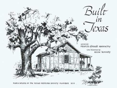 Built in Texas: (Texas Folklore Society Publications)