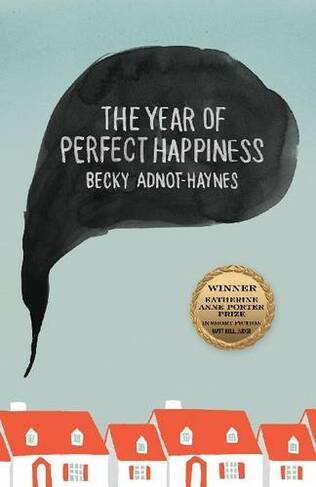 The Year of Perfect Happiness: (Katherine Anne Porter Prize in Short Fiction)