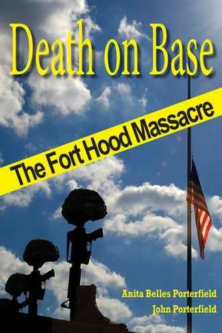 Death on Base: The Fort Hood Massacre (North Texas Crime and Criminal Justice Series)