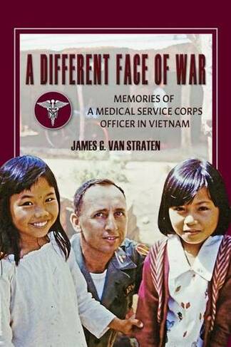 A Different Face of War: Memories of a Medical Service Corps Officer in Vietnam (North Texas Military Biography and Memoir Series)