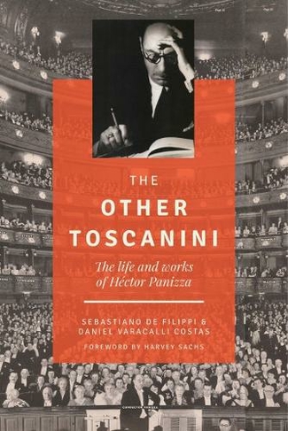 The Other Toscanini: The Life and Works of HA (c)ctor Panizza (North Texas Lives of Musician Series)