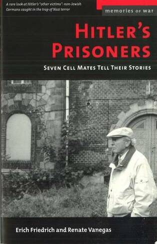 Hitler'S Prisoners: Seven Cell Mates Tell Their Stories (Memories of War)