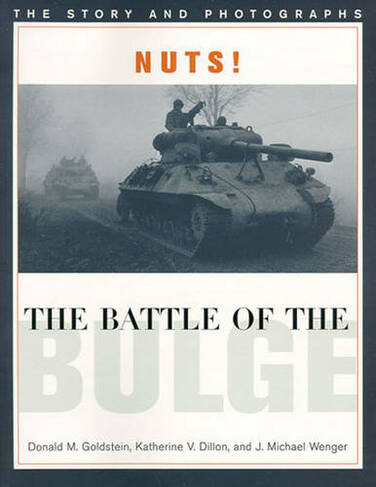 Nuts! the Battle of the Bulge: The Story and Photographs (America Goes to War)