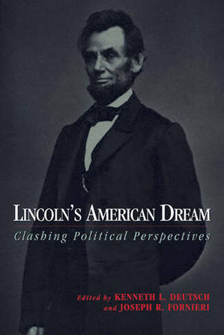 Lincoln'S American Dream: Clashing Political Perspectives