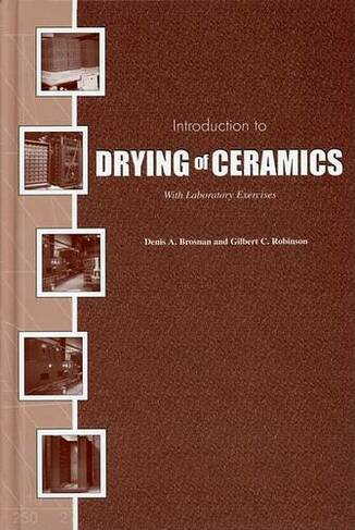 Introduction to Drying of Ceramics: With Laboratory Exercises