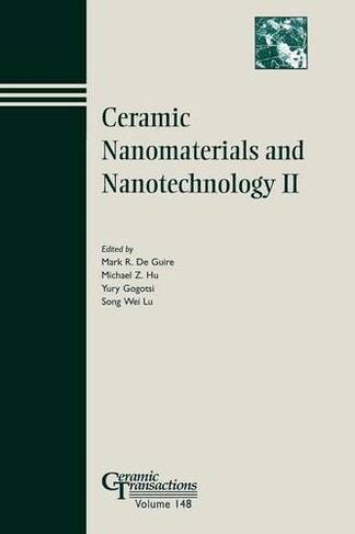 Ceramic Nanomaterials and Nanotechnology II: (Ceramic Transactions Series)