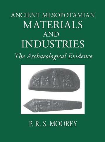 Ancient Mesopotamian Materials and Industries: The Archaeological Evidence