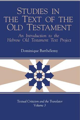 Studies in the Text of the Old Testament: An Introduction to the Hebrew Old Testament Text Project (Textual Criticism and the Translator)