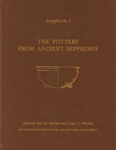 Sepphoris I: The Pottery from Ancient Sepphoris (Sepphoris Excavation Reports)