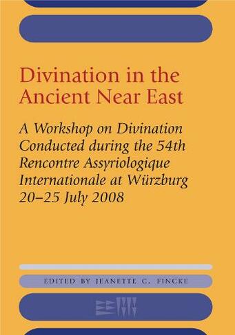 Divination in the Ancient Near East: (Rencontre Assyriologique Internationale)