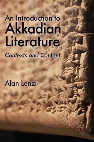 An Introduction to Akkadian Literature: Contexts and Content