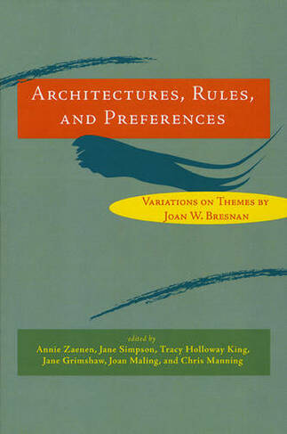 Architectures, Rules, and Preferences: Variations on Themes by Joan W. Bresnan (CSLI Lecture Notes                                             (CSLI- CHUP))