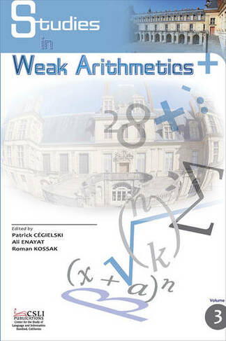 Studies in Weak Arithmetics: Volume 3 (Lecture Notes)